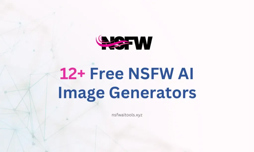 12+ Best Free NSFW AI Image Generators