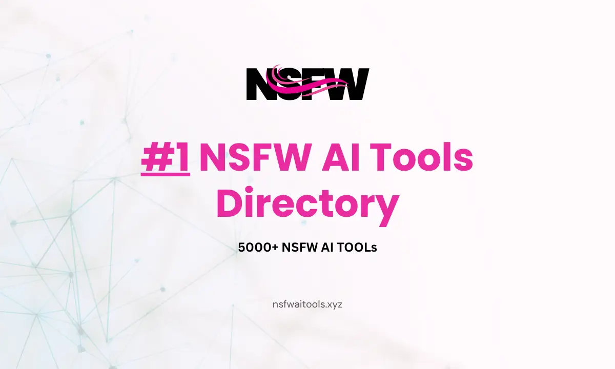 Discover the Ultimate NSFW AI Tools Directory: 5k+ NSFW Tools